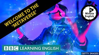 Welcome to the 'metaverse' - 6 Minute English