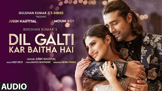 Miniatura de "Dil Galti Kar Baitha Hai - Full Audio | Meet Bros Ft. Jubin Nautiyal | Mouni Roy | Manoj M|Ashish P"