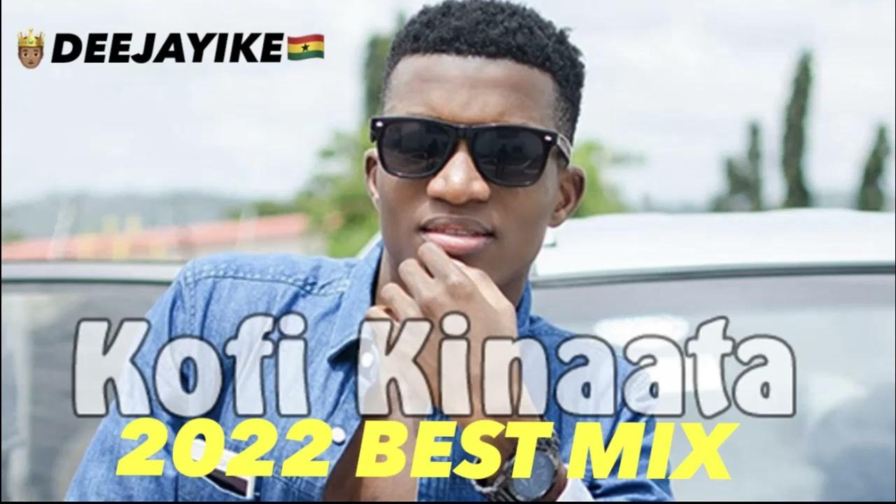 Kofi Kinaata Time No Dey Video Download KOFI KINAATA BEST MIX 2022 BY🤴🏽DEEJAYIKE🇬🇭 - YouTube