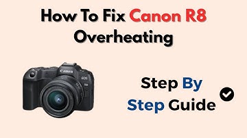 How To Fix Canon R8 Overheating – Recording Settings & Cooling Tips