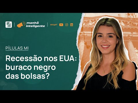 Uma recessão nos Estados Unidos pode afetar as bolsas de valores do mundo? | Inteligência Financeira