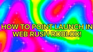 How to point launch on mobile in web rush roblox tutorial!