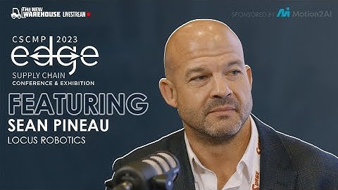 Sean Pineau of Locus Robotics at CSCMP EDGE 2023