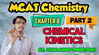 MCAT Chemistry | Chap 8 Part 2 | Chemical Kinetics | Dr. Uzair Ahmed | To The Point Learning