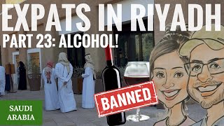 Expats in Riyadh Part 23: Alcohol!