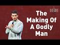 THE MAKING OF A GODLY MAN