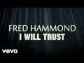 Fred Hammond - I Will Trust