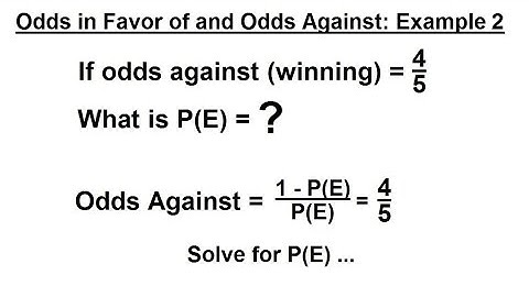 Prob & Stats - Random Variable & Prob Distribution (18 of 53) Odds in Favor & Against Ex. 2