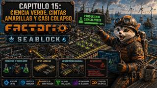 Factorio Seablock Capitulo 15: Ciencia verde, cintas amarillas y casi colapso
