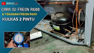 cara isi freon R600 pada kulkas 2 pintu dan cara mengetahui tekanan freon r600 pada Refrigeran