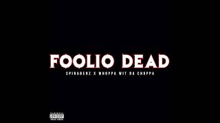 Spinabenz & Whoppa Wit Da Choppa - Foolio Dead (AUDIO)