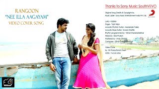 Rangoon - Nee illa Aagayam - Video Cover Song