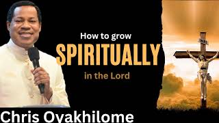 How to grow Spiritually in the Lord _  Pastor Chris Oyakhilome