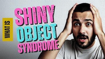 Beat Shiny Object Syndrome: Stay Focused & FINISH What You Start! (Explained + Tips)