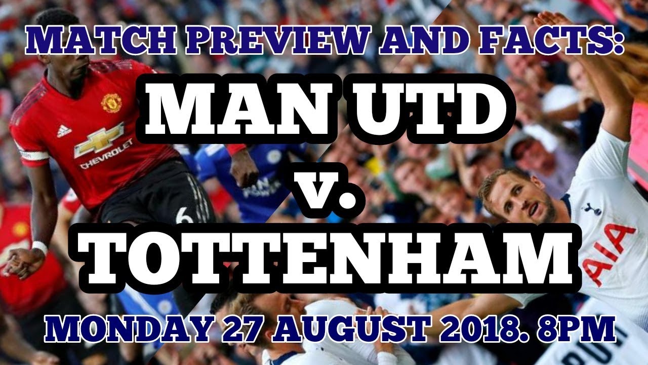 MATCH PREVIEW AND FACTS: Manchester United v Tottenham Hotspur