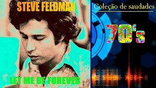Steve Feldman  -   Let Me Be Forever