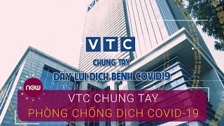 VTC chung tay phòng chống dịch Covid-19 | VTC Now