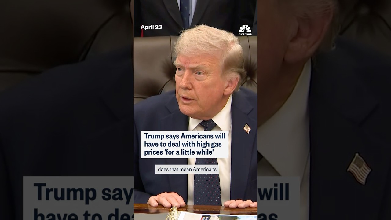 Trump says Americans will have to deal with high gas prices ‘for a little while’