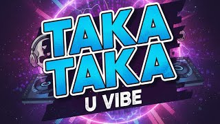 TAKA TAKA (U VIBE)  REMIX BY DJ MAFIA