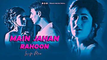 Main Jahan Rahoon - Lofi Mix | Namastey London | Rahat Fateh Ali Khan | Akshay, Katrina | Byg Bass |