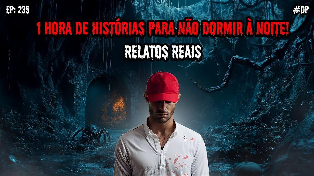 1 HORA DE TERROR - 7 RELATOS REAIS | EP.235 #dp