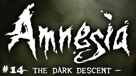 Amnesia The Dark Descent Gameplay Walkthrough Part 14
