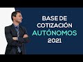 Tarifa plana autónomos - BASE DE COTIZACIÓN AUTÓNOMOS 2021