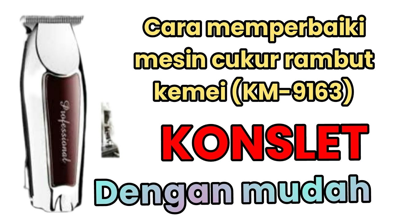 cara memperbaiki mesin cukur rambut kemei mati total
