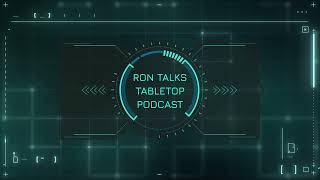 Ron Talks Tabletop Podcast Episode 3
