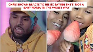 Chris Brown Reacts To His Ex Saying She’s ‘Not A Baby Mama’ In The Worst Way