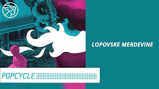 Popcycle - Lopovske Merdevine Official Visualizer
