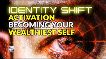 The Identity Shift Activation - Becoming Your Wealthiest Self