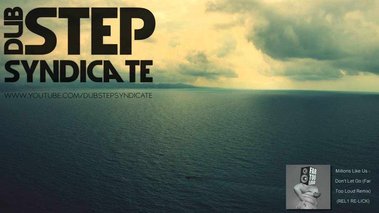 Millions Like Us - Don't Let Go (Far Too Loud Remix)(REL1 RE-LICK)