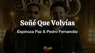 Soñé Que Volvías - Espinoza Paz & Pedro Fernández (Letra/Lyrics)