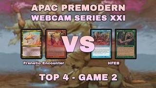 Frenetic Encounter VS HFEB: Game 2 - APAC PREMODERN Webcam Series 21 Top 4