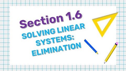 (1.6) Solving Linear Systems: Elimination