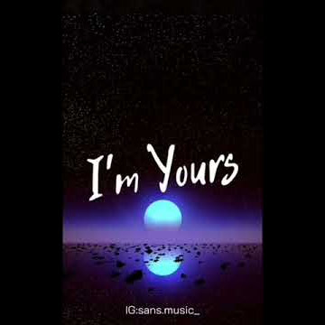 Story Whatsapp-I'm Yours by Jason Mraz