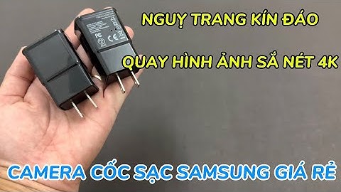 Cách sử dụng camera ngụy trang cục sạc samsung chi tiết , camera mini cục sạc wifi full4k quay 24/24