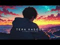 Tera Kasoor Slowed Reverb Tera Kasoor Slowed Reverb