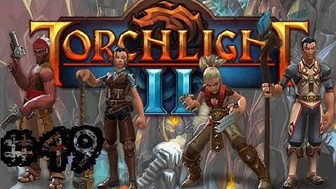 Torchlight II - Walkthrough - Part 49 - Kermit the Frog - Gameplay Playthrough
