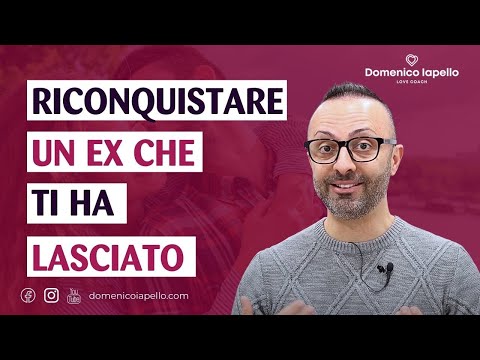 Come Riconquistare un Ex che Ti Ha Lasciato