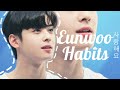 Eunwoo Habits  - Astro 아스트로