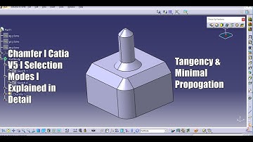 Chamfer I CATIA I Selection Modes I Tangency I Minimal Propagation