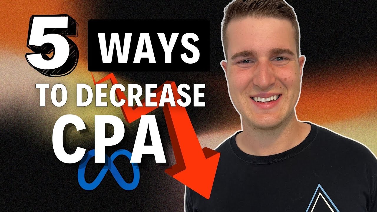 5 Ways To Decrease Your Meta CPA (Cost Per Action)