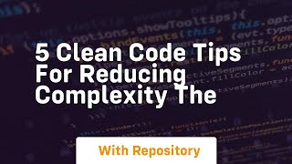 Famous 5 clean code tips for reducing complexity the Wealth