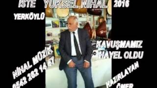 YÜKSEL NİHAL 2016 KAVUŞMAMIZ HAYEL OLDU Resimi