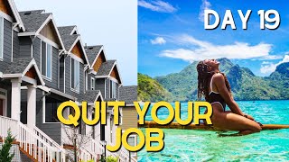 Day 19: How to quit your job through real estate investing in 3 years