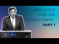 Watch Out For The Hidden Enemy Part 1 Dr Michael Youssef