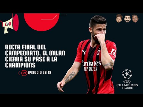 Recta final del campeonato. El Milan se clasifica a la Champions | EP36 T2