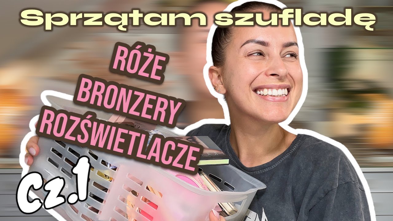 ZROBIŁAM TO! Sprzątam toaletkę - RÓŻE, BRONZERY I ROZŚWIETLACZE